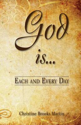 God Is... Each and Every Day - Brooks Martin, Christine