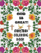 God is Great! Christian Coloring Book: Beautiful Coloring Designs With Bible Verses for Adults.