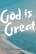 God Is Great: (devotional, Journal, Notebook)
