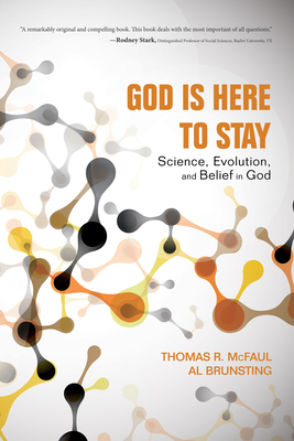 God Is Here to Stay: Science, Evolution, and Belief in God - McFaul, Thomas R, and Brunsting, Al