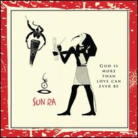 God Is More Than Love Can Ever Be - Sun Ra