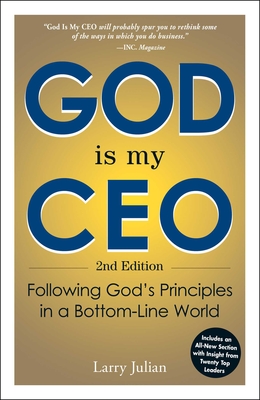 God Is My CEO: Following God's Principles in a Bottom-Line World - Julian, Larry
