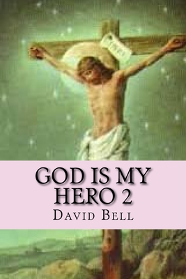 God Is My Hero 2 - Bell, Tony, and Bell, David