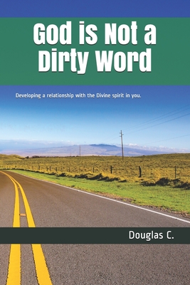 God is Not a Dirty Word: A guide to knowing your purpose, and following your path. - Clark, Sophorn (Photographer), and Clark, Doug