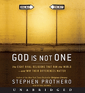God Is Not One: The Eight Rival Religions That Run the World--And Why Their Differences Matter - Prothero, Stephen