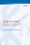 God is One': The Function of 'Eis ho Theos' as a Ground for Gentile Inclusion in Paul's Letters