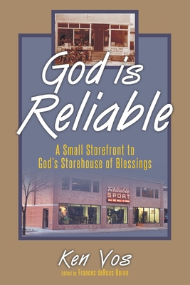 God is Reliable: A Small Storefront to God's Storehouse of Blessings - Vos, Ken