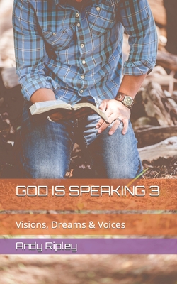 God Is Speaking 3: Visions, Dreams & Voices - Ripley, Andy