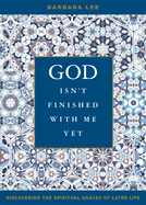 God Isn't Finished with Me Yet: Discovering the Spiritual Graces of Later Life