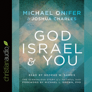 God, Israel and You: The Scandalous Story of a Faithful God