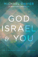 God, Israel, & You: The Scandalous Story of a Faithful God