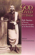 God Lived with Them - Chetanananda, Swami