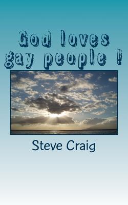 God loves gay people !: God loves you just the way you are - Craig, Steve, Professor