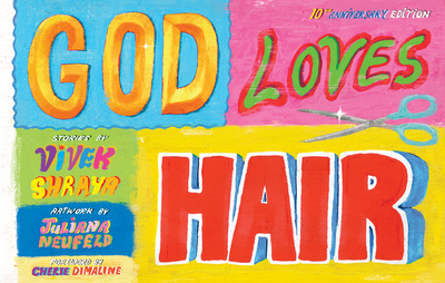 God Loves Hair: 10th Anniversary Edition - Shraya, Vivek (Text by), and Dimaline, Cherie (Foreword by)