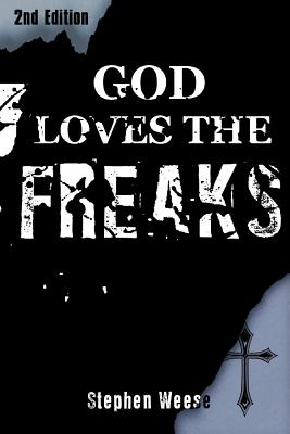 God Loves the Freaks - Weese, Stephen