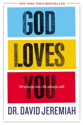 God Loves You: He Always Has - He Always Will - Jeremiah, David, Dr.