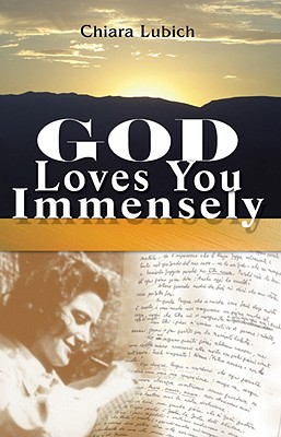 God Loves You Immensely - Lubich, Chiara, and Hartnett, William (Translated by), and Ruggiu, Caterina (Compiled by)