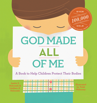 God Made All of Me: A Book to Help Children Protect Their Bodies - Holcomb, Justin S, and Holcomb, Lindsey A
