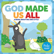 God Made Us All: A Book about Big and Little