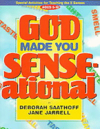 God Made You Sense-Ational: Special Activities for Teaching the 5 Senses, 52 Pages, Perforated for Ease in Duplication, 8 1/2 X 11 Inches