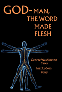 God-Man The Word Made Flesh