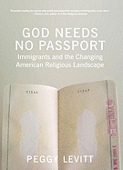 God Needs No Passport: Immigrants and the Changing American Religious Landscape