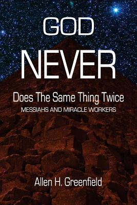 God Never Does the Same Thing Twice: Messiahs and Miracle Workers - Johnson, Rorac (Editor)