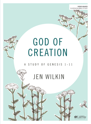 God of Creation - Bible Study Book: A Study of Genesis 1-11 - Wilkin, Jen