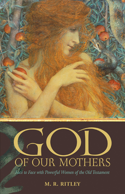 God of Our Mothers: Face to Face with Powerful Women of the Old Testament - Ritley, M R