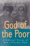 God of the Poor: A Biblical Vision of God's Present Rule - Hughes, Dewi, and Bennett, Matthew