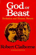 God or Beast: Evolution and Human Nature