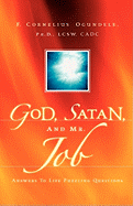 God, Satan, and Mr. Job: Answers to Life Puzzling Questions