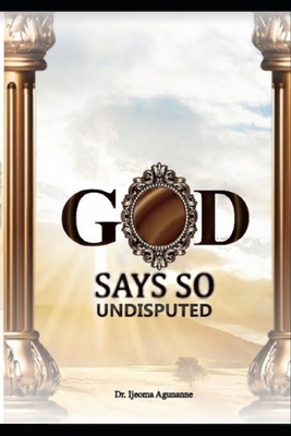 God Says So: Undisputed - Agunanne, Ijeoma