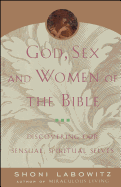 God, Sex and Women of the Bible: Discovering Our Sensual, Spiritual Selves