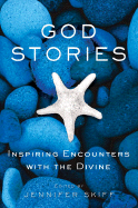 God Stories: Inspiring Encounters with the Divine