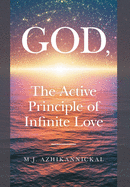 GOD, The Active Principle of Infinite Love