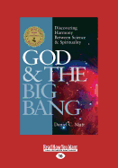 God & the Big Bang: Discovering Harmony Between Science & Spirituality
