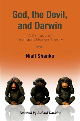God, the Devil, and Darwin: A Critique of Intelligent Design Theory - Shanks, Niall, and Dawkins, Richard (Foreword by)