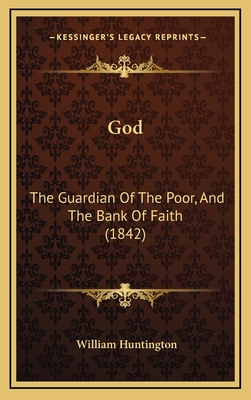 God: The Guardian of the Poor, and the Bank of Faith (1842) - Huntington, William