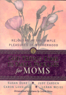 God Things Come in Small Packages for Moms: Rejoicing in the Simple Pleasures of Motherhood - Duke, Susan, and Weiss, LeAnn, and Carden, Judy