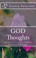 God Thoughts: 30 Days to Positive Thinking for Christian Women