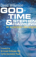 God, Time, & Stephen Hawking - Wilkinson, David, and Wolfendale, Arnold, Sir (Foreword by)