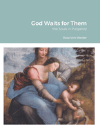 God Waits for Them: the Souls in Purgatory