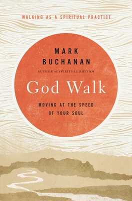 God Walk: Moving at the Speed of Your Soul - Buchanan, Mark
