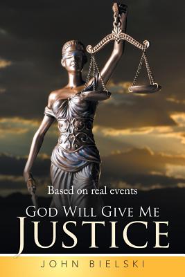 God Will Give Me Justice - Bielski, John