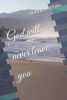 God will never leave you - Ford, Cherie A (Editor), and White, Tilinda L