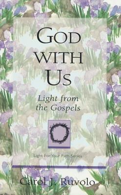 God with Us: Light from the Gospels - Ruvolo, Carol J, MBA