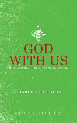 God With Us: Reflections on the Incarnation - Spurgeon, Charles