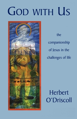God with Us: The Companionship of Jesus in the Challenges of Life - O'Driscoll, Herbert