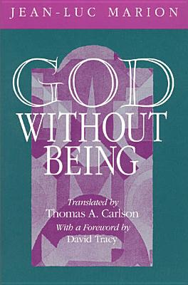 God Without Being: Hors-Texte - Marion, Jean-Luc, and Carlson, Thomas A (Translated by)